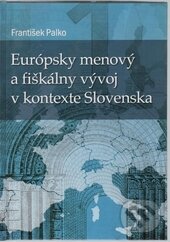 Kniha: Európsky menový a fiškálny vývoj v kontexte Slovenska (František Palko). Sprint dva, 2011 Kniha: Európsky menový a fiškálny vývoj v kontexte Slovenska (František Palko). Sprint dva, 2011