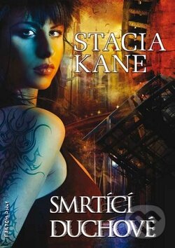 Kniha: Smrtící duchové (Stacia Kane). FANTOM Print, 2014 Kniha: Smrtící duchové (Stacia Kane). FANTOM Print, 2014