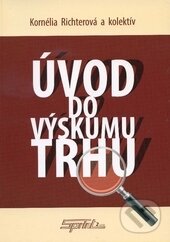 Kniha: Úvod do výskumu trhu (Kornélia Richterová). Sprint dva, 2013 Kniha: Úvod do výskumu trhu (Kornélia Richterová). Sprint dva, 2013