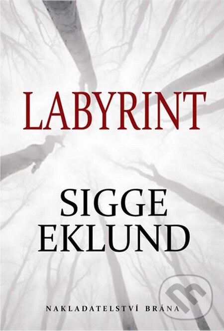 Kniha: Labyrint (Eklund Sigge). Brána, 2014 Kniha: Labyrint (Eklund Sigge). Brána, 2014