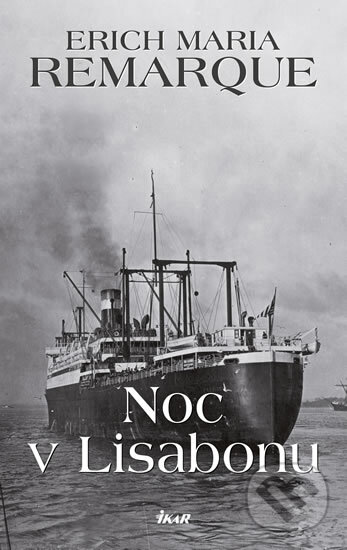 Kniha: Noc v Lisabonu (Erich Maria Remarque). Ikar CZ, 2014 Kniha: Noc v Lisabonu (Erich Maria Remarque). Ikar CZ, 2014