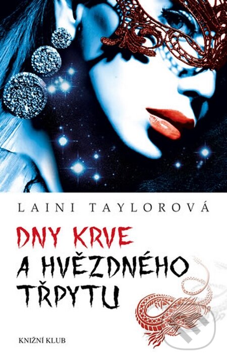 Kniha: Dny krve a hvězdného třpytu (Laini Taylor). Knižní klub, 2014 Kniha: Dny krve a hvězdného třpytu (Laini Taylor). Knižní klub, 2014