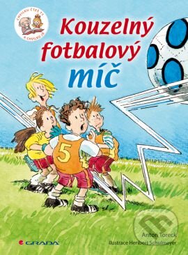Kniha: Kouzelný fotbalový míč (Anton Toreck). Grada, 2014 Kniha: Kouzelný fotbalový míč (Anton Toreck). Grada, 2014