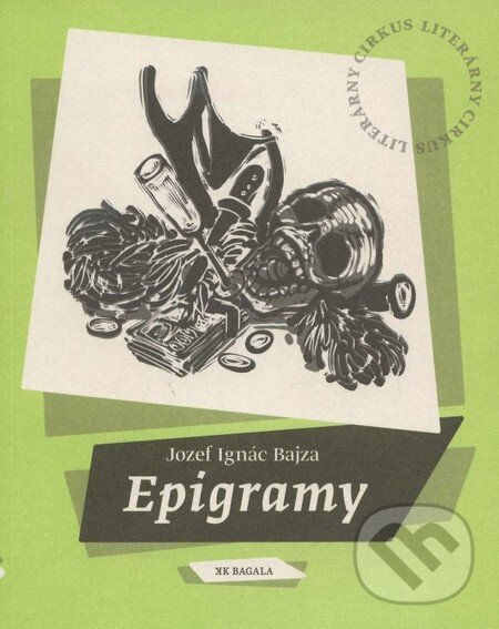 Kniha: Epigramy (Jozef Ignác Bajza). Koloman Kertész Bagala, 2014 Kniha: Epigramy (Jozef Ignác Bajza). Koloman Kertész Bagala, 2014