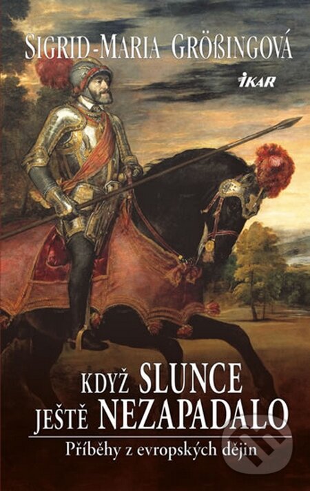 Kniha: Když slunce ještě nezapadalo (Sigrid-Maria Grössingová). Ikar CZ, 2014 Kniha: Když slunce ještě nezapadalo (Sigrid-Maria Grössingová). Ikar CZ, 2014