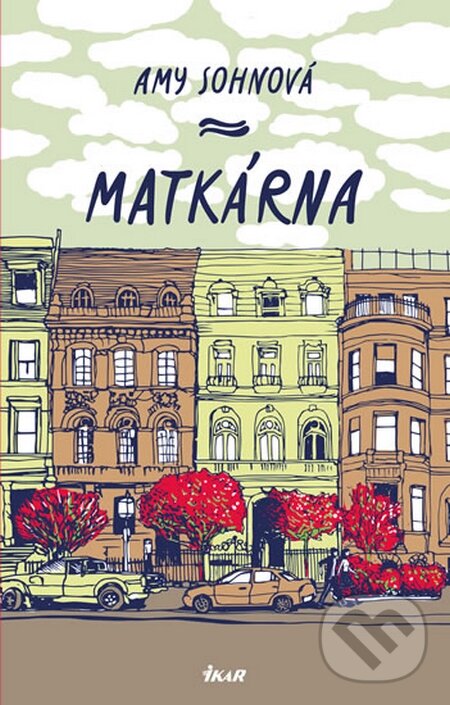 Kniha: Matkárna (Amy Sohn). Ikar CZ, 2014 Kniha: Matkárna (Amy Sohn). Ikar CZ, 2014
