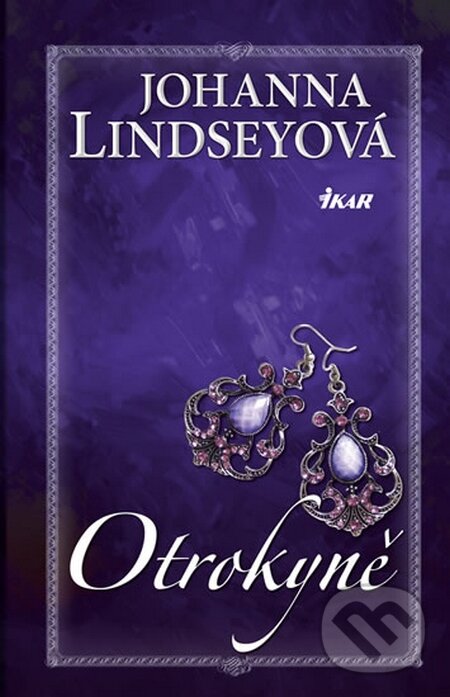 Kniha: Otrokyně (Johanna Lindsey). Ikar CZ, 2015 Kniha: Otrokyně (Johanna Lindsey). Ikar CZ, 2015