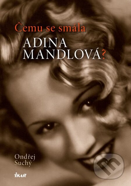 Kniha: Čemu se smála Adina Mandlová (Ondřej Suchý). Ikar CZ, 2015 Kniha: Čemu se smála Adina Mandlová (Ondřej Suchý). Ikar CZ, 2015