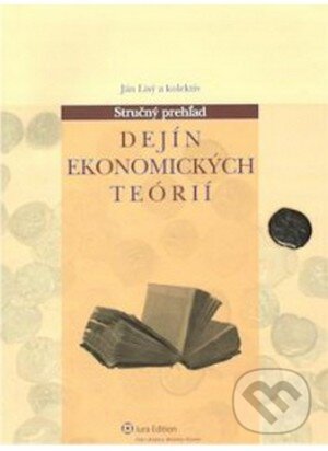 Kniha: Stručný prehľad dejín ekonomických teórií (Ján Lisý a kolektív). Wolters Kluwer (Iura Edition), 2010 Kniha: Stručný prehľad dejín ekonomických teórií (Ján Lisý a kolektív). Wolters Kluwer (Iura Edition), 2010