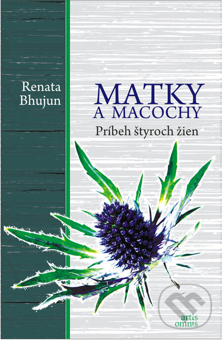 Kniha: Matky a macochy (Renata Bhujun). Artis Omnis, 2014 Kniha: Matky a macochy (Renata Bhujun). Artis Omnis, 2014