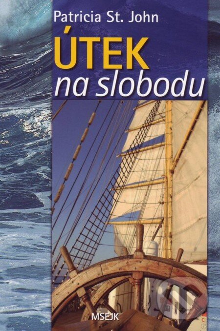 Kniha: Útek na slobodu (Patricia St. John). Misijná spoločnosť evanjelia Ježiša Krista, 2014 Kniha: Útek na slobodu (Patricia St. John). Misijná spoločnosť evanjelia Ježiša Krista, 2014