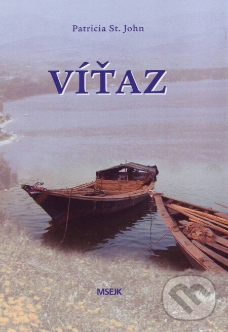 Kniha: Víťaz (Patricia St. John). Misijná spoločnosť evanjelia Ježiša Krista, 2011 Kniha: Víťaz (Patricia St. John). Misijná spoločnosť evanjelia Ježiša Krista, 2011