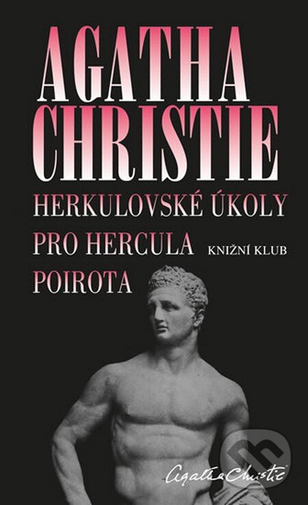 Kniha: Herkulovské úkoly pro Hercula Poirota (Agatha Christie). Knižní klub, 2014 Kniha: Herkulovské úkoly pro Hercula Poirota (Agatha Christie). Knižní klub, 2014