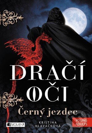 Kniha: Dračí oči 2: Černý jezdec (Kristina Hlaváčková). Nakladatelství Fragment, 2014 Kniha: Dračí oči 2: Černý jezdec (Kristina Hlaváčková). Nakladatelství Fragment, 2014