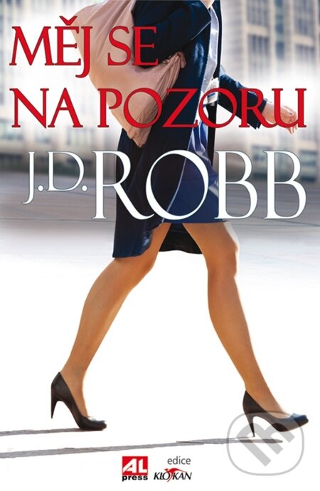 E-kniha: Měj se na pozoru (J.D. Robb). Alpress, 2013 E-kniha: Měj se na pozoru (J.D. Robb). Alpress, 2013