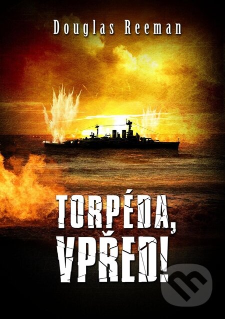 E-kniha: Torpéda vpřed! (Douglas Reeman). Baronet, 2014 E-kniha: Torpéda vpřed! (Douglas Reeman). Baronet, 2014