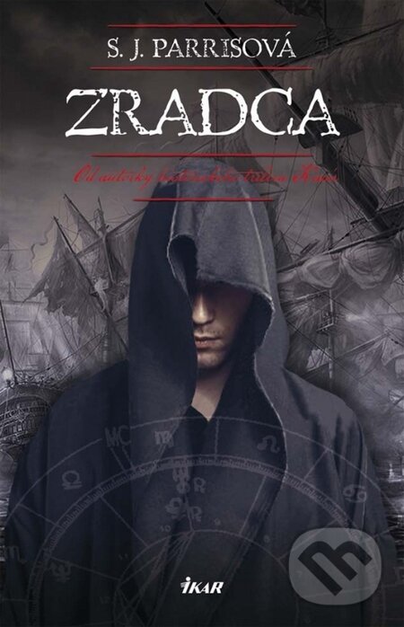 Kniha: Zradca (S.J. Parris). Ikar, 2015 Kniha: Zradca (S.J. Parris). Ikar, 2015