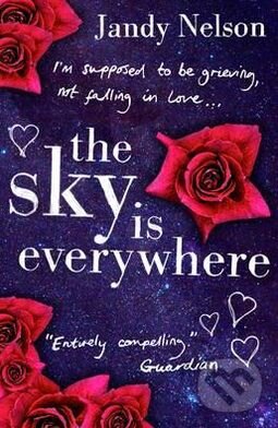 Kniha: The Sky is Everywhere (Jandy Nelson). Walker books, 2011 Kniha: The Sky is Everywhere (Jandy Nelson). Walker books, 2011