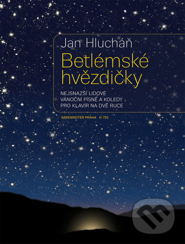 Kniha: Betlémské hvězdičky (Jan Hlucháň). Bärenreiter Praha, 2022 Kniha: Betlémské hvězdičky (Jan Hlucháň). Bärenreiter Praha, 2022