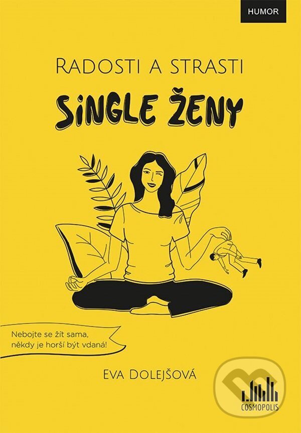 E-kniha: Radosti a strasti single ženy (Eva Dolejšová). Grada, 2022 E-kniha: Radosti a strasti single ženy (Eva Dolejšová). Grada, 2022
