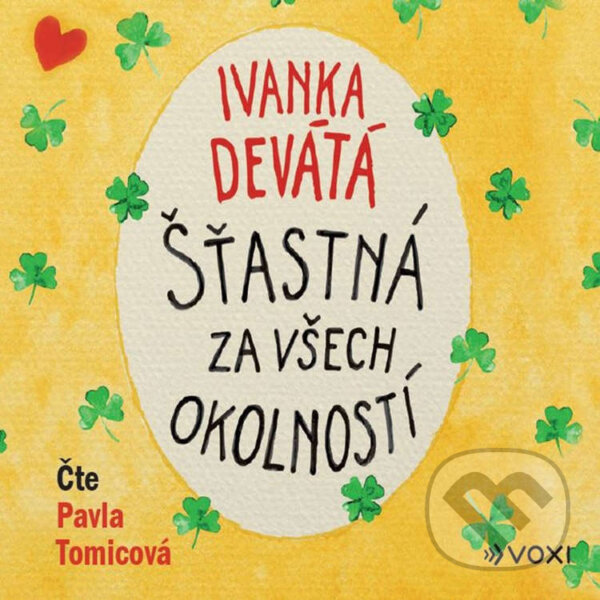 Audiokniha: Šťastná za všech okolností (Ivanka Devátá). Voxi, 2022 Audiokniha: Šťastná za všech okolností (Ivanka Devátá). Voxi, 2022