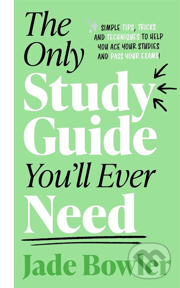 Kniha: The Only Study Guide You'll Ever Need (Jade Bowler). Blink Publishing, 2021 Kniha: The Only Study Guide You'll Ever Need (Jade Bowler). Blink Publishing, 2021