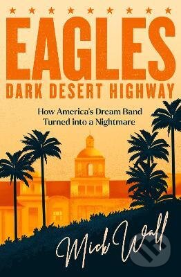 Kniha: Dark Desert Highway (Mick Wall). Trapeze, 2023 Kniha: Dark Desert Highway (Mick Wall). Trapeze, 2023