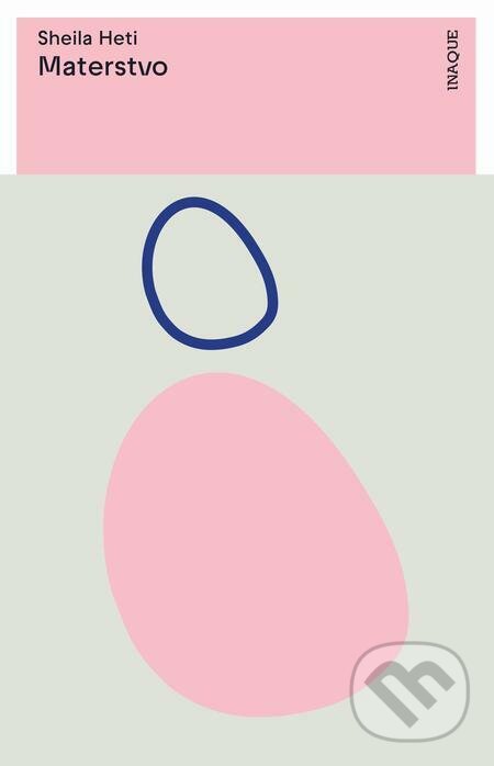 E-kniha: Materstvo (Sheila Heti). Inaque E-kniha: Materstvo (Sheila Heti). Inaque