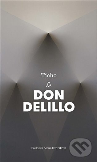 E-kniha: Ticho (Don DeLillo). Argo, 2022 E-kniha: Ticho (Don DeLillo). Argo, 2022