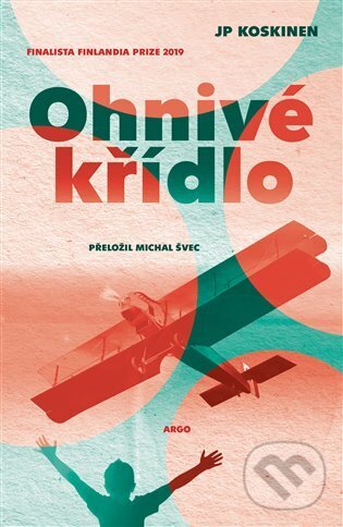 E-kniha: Ohnivé křídlo (J.P.Koskinen). Argo, 2022 E-kniha: Ohnivé křídlo (J.P.Koskinen). Argo, 2022