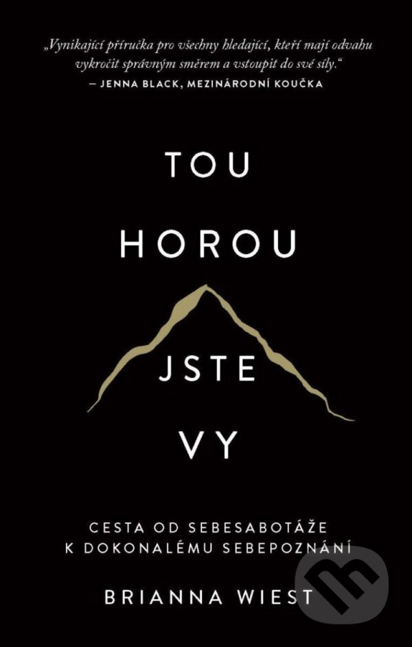 Kniha: Tou horou jste vy (Brianna Wiest). AURORA, 2023 Kniha: Tou horou jste vy (Brianna Wiest). AURORA, 2023