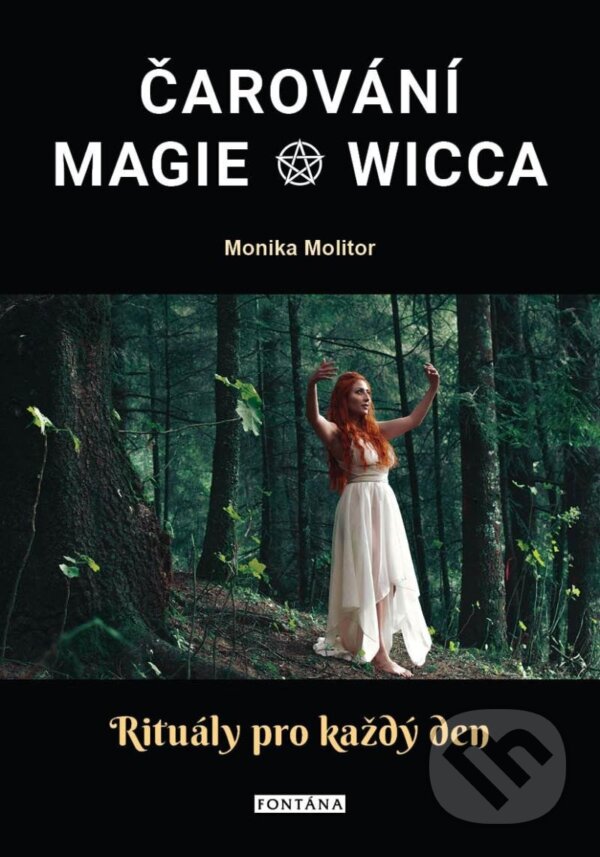 Kniha: Čarování, Magie, Wicca (Monika Molitor). Fontána, 2022 Kniha: Čarování, Magie, Wicca (Monika Molitor). Fontána, 2022