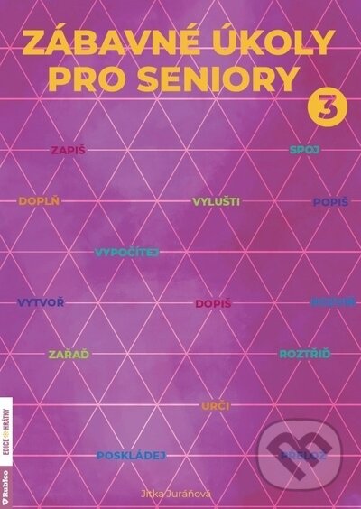 Kniha: Zábavné úkoly pro seniory 3 (Jitka Juráňová). Rubico, 2022 Kniha: Zábavné úkoly pro seniory 3 (Jitka Juráňová). Rubico, 2022