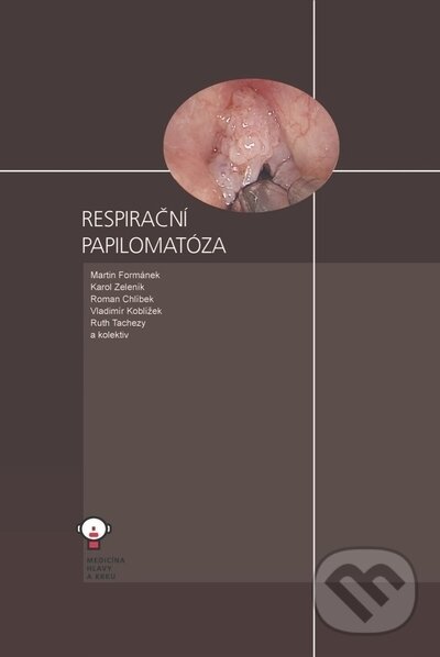 Kniha: Respirační papilomatóza (Karol Zeleník, Martin Formánek, Roman Chlíbek, Ruth Tachezy a Vladimír Koblížek). Tobiáš, 2022 Kniha: Respirační papilomatóza (Karol Zeleník, Martin Formánek, Roman Chlíbek, Ruth Tachezy a Vladimír Koblížek). Tobiáš, 2022