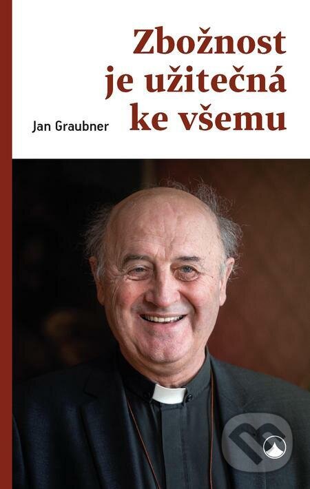 E-kniha: Zbožnost je užitečná ke všemu (Jan Graubner). Karmelitánské nakladatelství, 2022 E-kniha: Zbožnost je užitečná ke všemu (Jan Graubner). Karmelitánské nakladatelství, 2022
