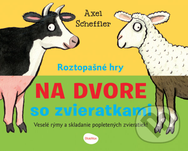 Kniha: Roztopašné hry - na dvore so zvieratkami (Axel Scheffler). Ella & Max, 2022 Kniha: Roztopašné hry - na dvore so zvieratkami (Axel Scheffler). Ella & Max, 2022