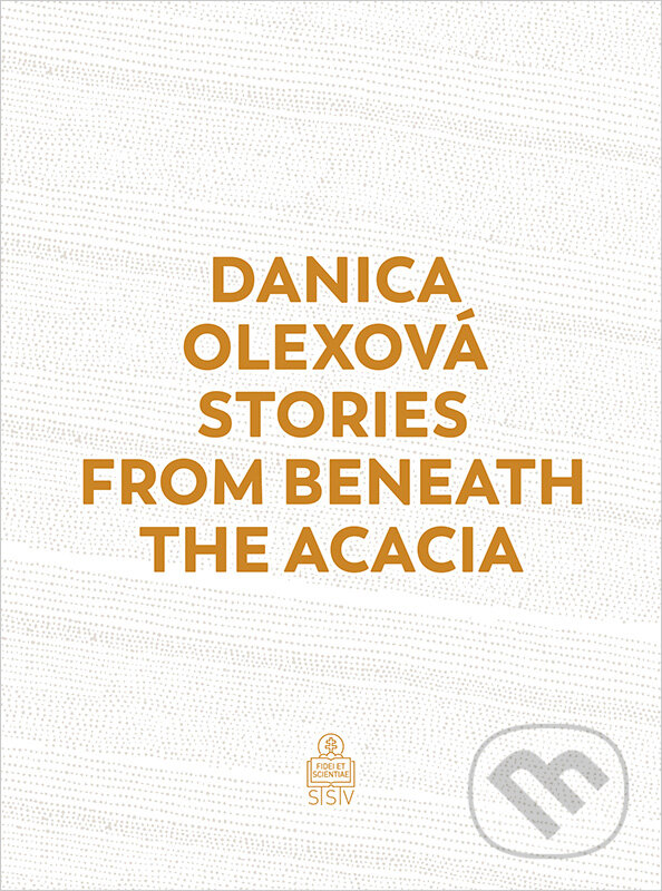 Kniha: Stories From Beneath The Acacia (Danica Olexová). Spolok svätého Vojtecha, 2022 Kniha: Stories From Beneath The Acacia (Danica Olexová). Spolok svätého Vojtecha, 2022