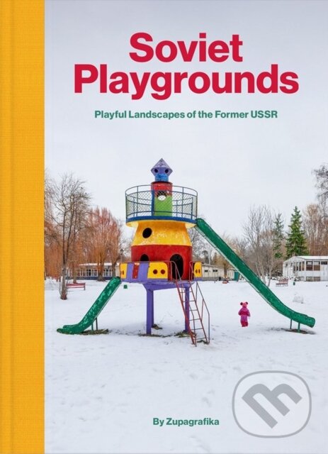 Kniha: Soviet Playgrounds (Zupagrafika). Zupagrafika, 2022 Kniha: Soviet Playgrounds (Zupagrafika). Zupagrafika, 2022