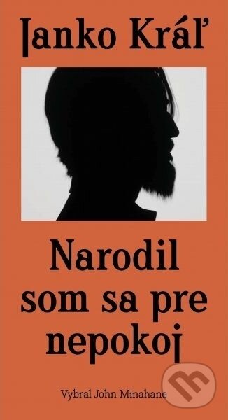 Kniha: Narodil som sa pre nepokoj (Janko Kráľ). Slovenské literárne centrum, 2022 Kniha: Narodil som sa pre nepokoj (Janko Kráľ). Slovenské literárne centrum, 2022