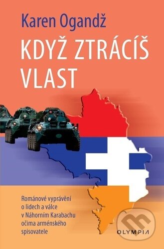 Kniha: Když ztrácíš vlast (Karen Ogandž). Olympia, 2022 Kniha: Když ztrácíš vlast (Karen Ogandž). Olympia, 2022