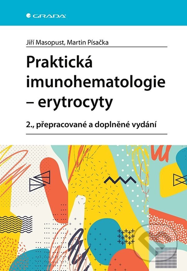 E-kniha: Praktická imunohematologie - erytrocyty (Jiří Masopust a Martin Písačka). Grada, 2022 E-kniha: Praktická imunohematologie - erytrocyty (Jiří Masopust a Martin Písačka). Grada, 2022