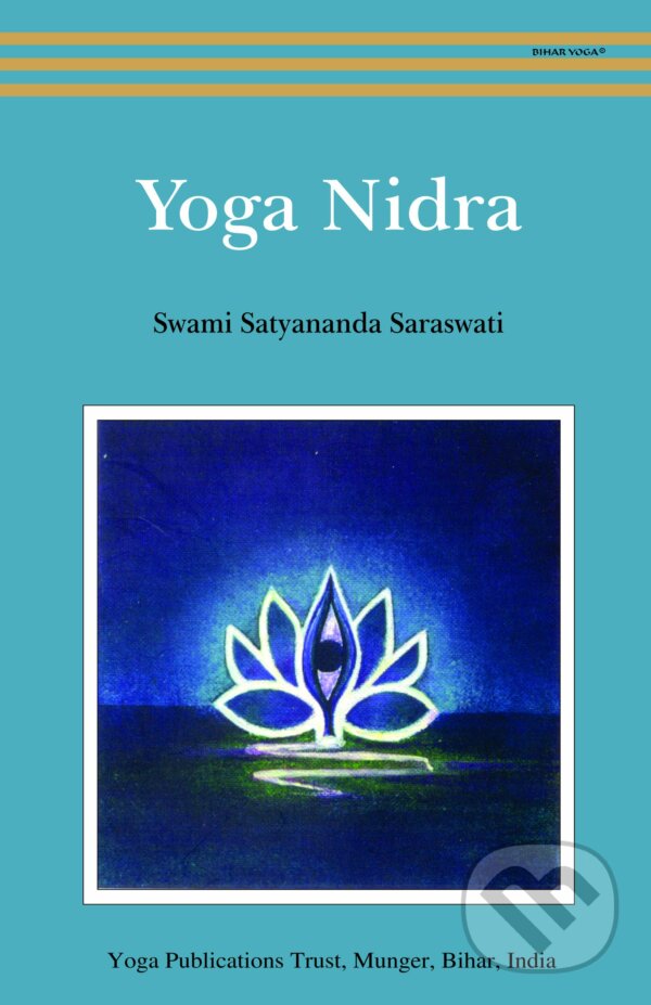Kniha: Yoga Nidra (Swami Satyananda Saraswati). Yoga Publications, 2002 Kniha: Yoga Nidra (Swami Satyananda Saraswati). Yoga Publications, 2002