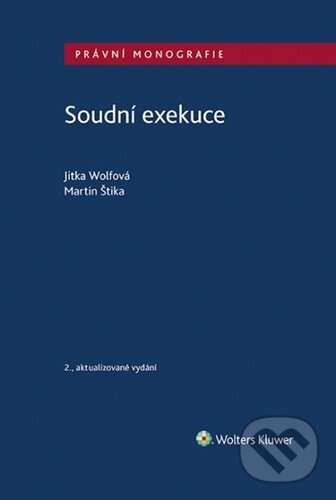 Soudní exekuce - Martin Štika, Jitka Wolfová, Wolters Kluwer ČR, 2022