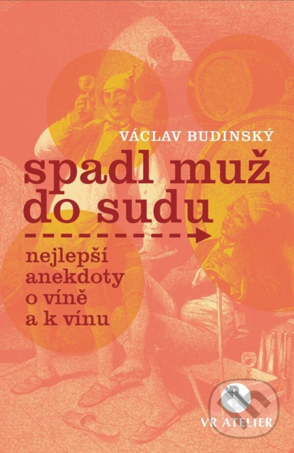 Kniha: Spadl muž do sudu (Václav Budinský). VR ATELIER, 2022 Kniha: Spadl muž do sudu (Václav Budinský). VR ATELIER, 2022