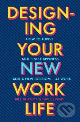 Kniha: Designing Your New Work Life (Bill Burnett). Vintage, 2023 Kniha: Designing Your New Work Life (Bill Burnett). Vintage, 2023