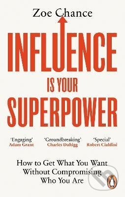 Kniha: Influence is Your Superpower (Zoe Chance). Ebury, 2023 Kniha: Influence is Your Superpower (Zoe Chance). Ebury, 2023