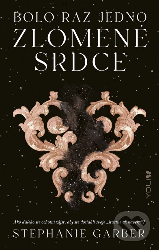 Kniha: Bolo raz jedno zlomené srdce (Stephanie Garber). YOLi, 2023 Kniha: Bolo raz jedno zlomené srdce (Stephanie Garber). YOLi, 2023