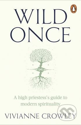 Kniha: Wild Once (Vivianne Crowley). Cornerstone, 2023 Kniha: Wild Once (Vivianne Crowley). Cornerstone, 2023