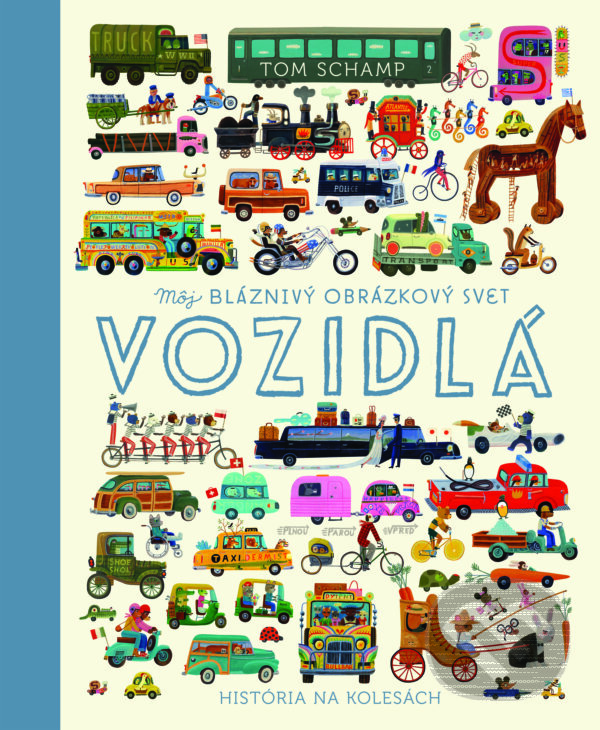 Kniha: Vozidlá (Tom Schamp). Slovart, 2023 Kniha: Vozidlá (Tom Schamp). Slovart, 2023