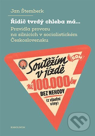 Kniha: Řidič tvrdý chleba má... (Jan Štemberk). Karolinum, 2022 Kniha: Řidič tvrdý chleba má... (Jan Štemberk). Karolinum, 2022